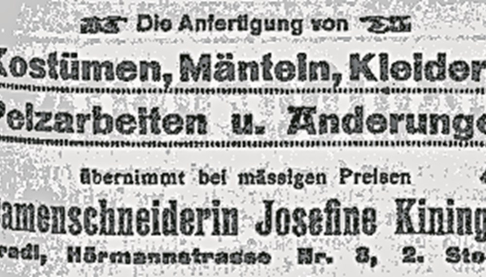 Bis zu ihrer Heirat leitete Josefine Kininger eine eigene Schneiderwerkstätte, die sie in Zeitungsannoncen bewarb.